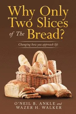 O'Neil B Ankle, Wazer H Walker - Why Only Two Slices of the Bread?, Häftad. Tillgänglighet: Lägg i varukorg