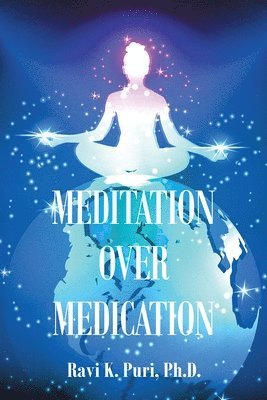 Ravi K Puri - Meditation over Medication, Häftad