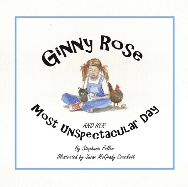 Susan McGrady Crockett, Stephanie Fuller - Ginny Rose and Her Most Unspectacular Day, E-bok