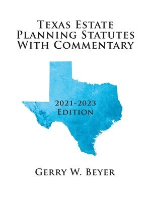 Gerry W Beyer - Texas Estate Planning Statutes with Commentary, Häftad. Tillgänglighet: Lägg i varukorg