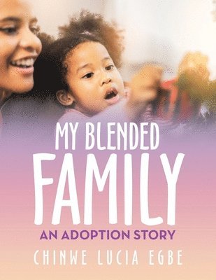 Chinwe Lucia Egbe - My Blended Family, Häftad. Tillgänglighet: Lägg i varukorg