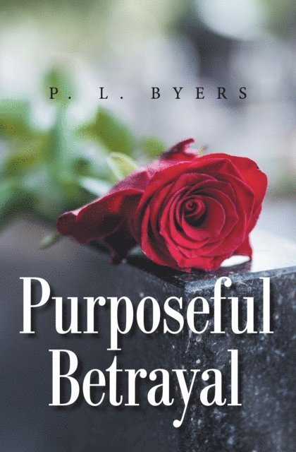 P. L. Byers - Purposeful Betrayal, E-bok