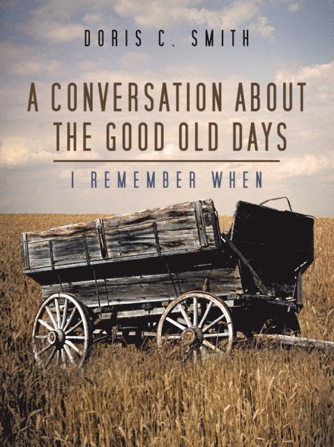 Doris C. Smith - Conversation About the Good Old Days, E-bok