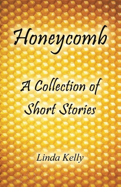Linda Kelly - Honeycomb a Collection of Short Stories, E-bok. Tillgänglighet: Lägg i varukorg