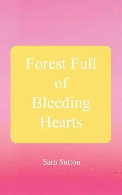 Sara Sutton - Forest Full of Bleeding Hearts, Häftad. Tillgänglighet: Lägg i varukorg