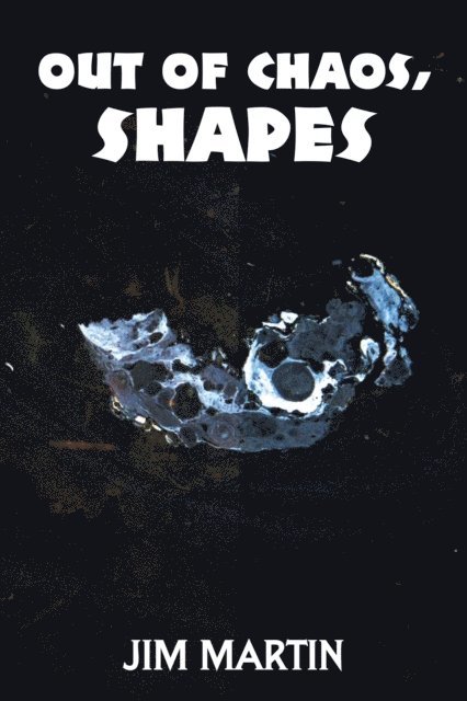 Jim Martin - Out of Chaos, Shapes, E-bok