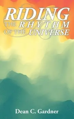 Dean C Gardner - Riding the Rhythm of the Universe, Häftad. Tillgänglighet: Lägg i varukorg