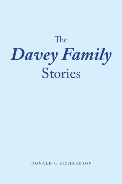 Donald J. Richardson - Davey Family Stories, E-bok
