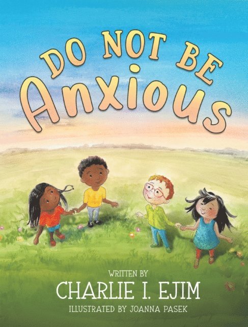Charlie I. Ejim - Do Not Be Anxious, E-bok