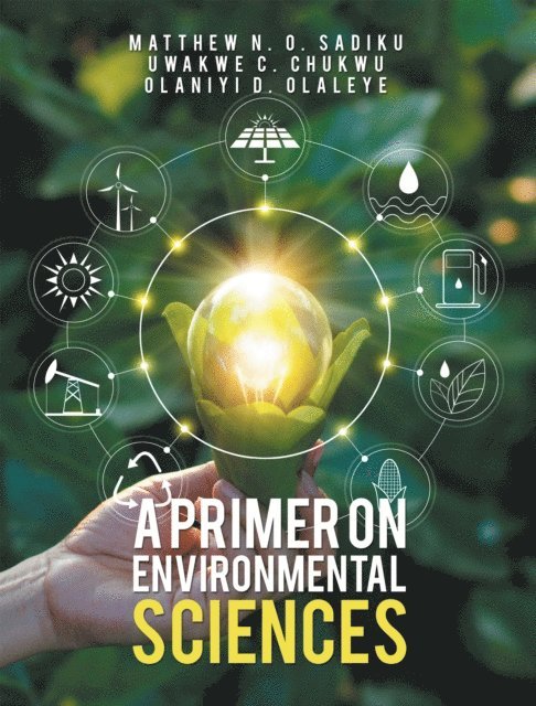 Olaniyi D. Olaleye, Uwakwe C. Chukwu, Matthew N. O. Sadiku - Primer on Environmental    Sciences, E-bok