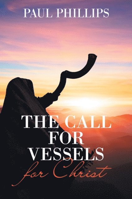 Paul Phillips - Call for Vessels for Christ, E-bok