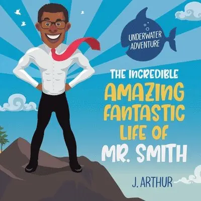J Arthur - Incredible, Amazing, Fantastic Life of Mr. Smith, Häftad. Tillgänglighet: Lägg i varukorg