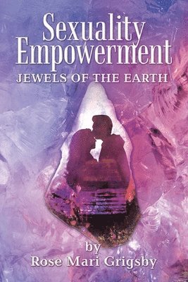 Rose Mari Grigsby - Sexuality Empowerment, Häftad