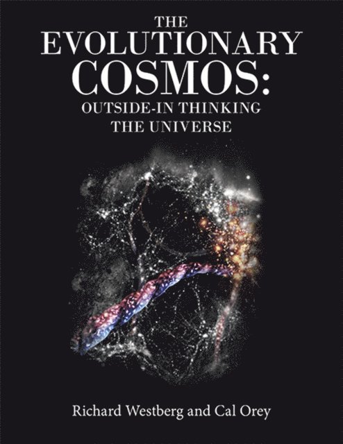 Cal Orey, Richard Westberg - Evolutionary Cosmos:   Outside-In Thinking the Universe, E-bok