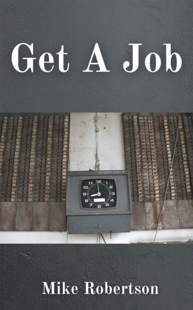 Mike Robertson - Get a Job, E-bok