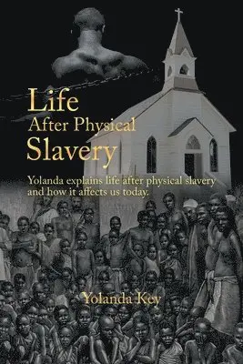 Yolanda Key - Life After Physical Slavery, Häftad. Tillgänglighet: Lägg i varukorg