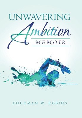 Thurman W Robins - Unwavering Ambition, Inbunden. Tillgänglighet: Lägg i varukorg
