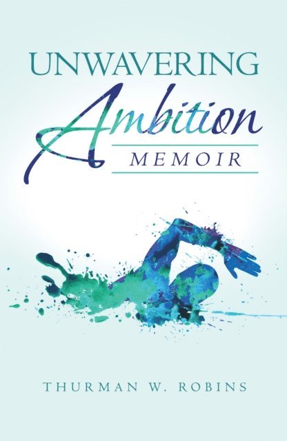 Thurman W. Robins - Unwavering Ambition, E-bok. Tillgänglighet: Lägg i varukorg