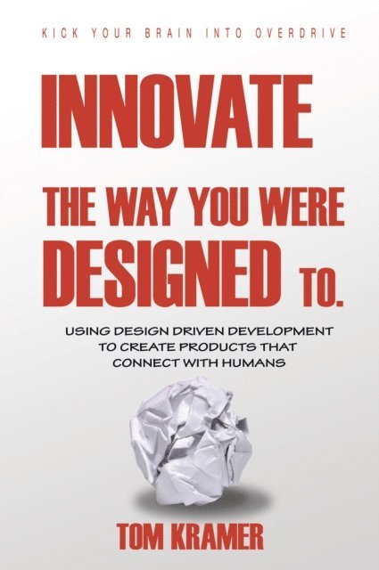 Tom KraMer - Innovate the Way You Were Designed To, E-bok