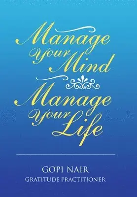 Gopi Nair - Manage Your Mind Manage Your Life, Inbunden. Tillgänglighet: Lägg i varukorg