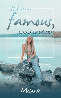 Melanie - If I Were Famous, You'd Read This, Inbunden
