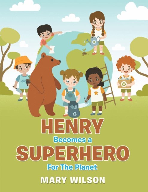 Mary Wilson - Henry Becomes a Superhero for the Planet, E-bok