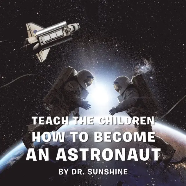 Dr. Sunshine - Teach the Children How to Become an Astronaut, E-bok. Tillgänglighet: Lägg i varukorg