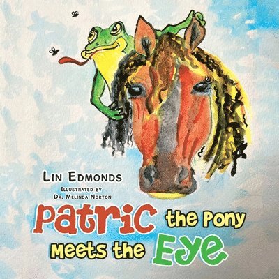 Lin Edmonds - Patric the Pony Meets the Eye, Häftad