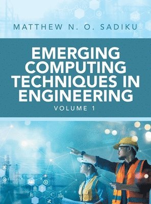 Matthew N O Sadiku - Emerging Computing Techniques in Engineering, Inbunden