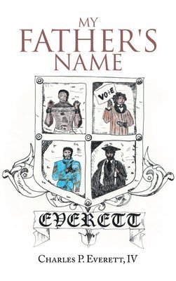 Charles P Everett IV - My Father's Name, Inbunden