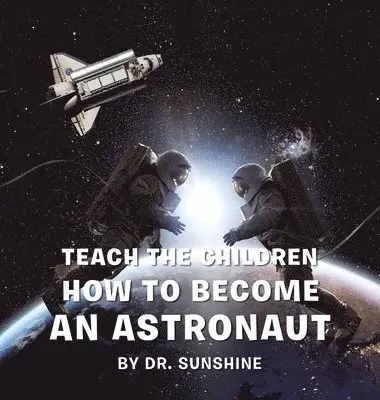 Dr Sunshine - Teach the Children How to Become an Astronaut, Inbunden. Tillgänglighet: Lägg i varukorg
