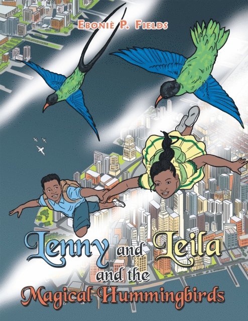 Ebonie P. Fields - Lenny and Leila and the Magical Hummingbirds, E-bok
