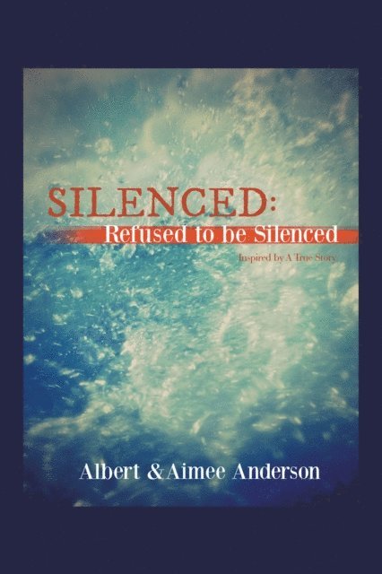 Aimee Anderson, Albert Anderson - Silenced: Refused to Be Silenced, E-bok