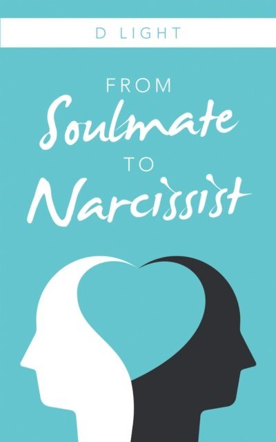 D Light - From Soulmate to Narcissist, E-bok