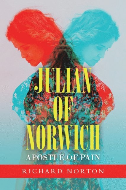 Richard Norton - Julian of Norwich - Apostle of Pain, E-bok
