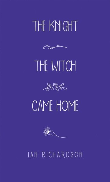 Ian Richardson - Knight the Witch Came Home, E-bok