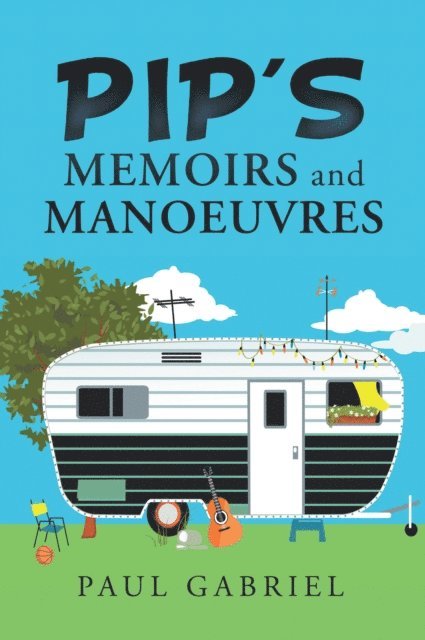 Paul Gabriel - Pip's Memoirs and Manoeuvres, E-bok