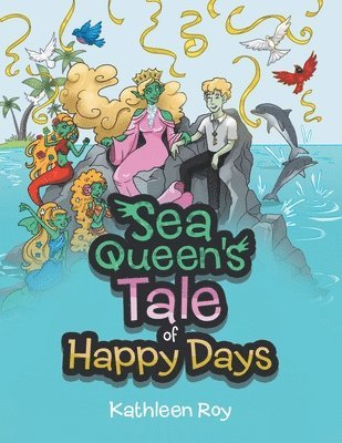 Kathleen Roy - Sea Queen's Tale of Happy Days, Häftad
