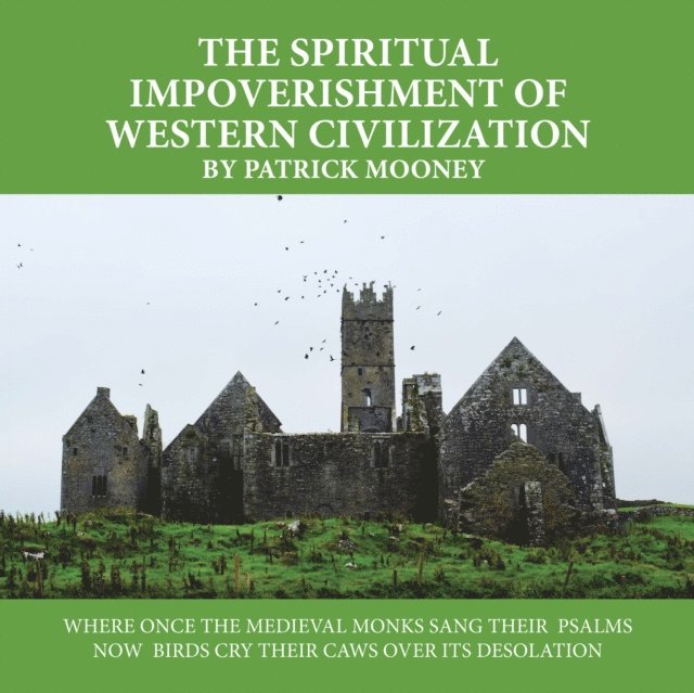 Patrick Mooney - Spiritual Impoverishment of Western Civilization, E-bok