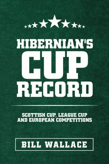Bill Wallace - Hibernian's Cup Record, E-bok