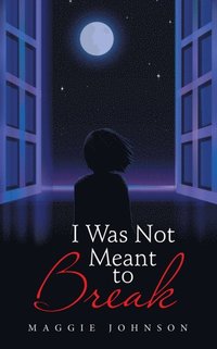 I Was Not Meant to Break
