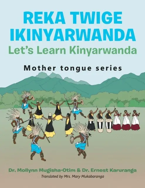 Dr. Ernest Karuranga, Dr. Mollynn Mugisha-Otim - Reka Twige Ikinyarwanda   Let's Learn Kinyarwanda, E-bok. Tillgänglighet: Lägg i varukorg