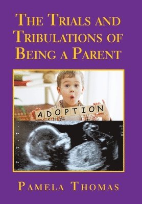 Pamela Thomas - Trials and Tribulations of Being a Parent, Inbunden. Tillgänglighet: Lägg i varukorg