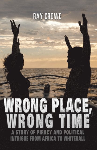 Ray Crowe - Wrong Place, Wrong Time, E-bok