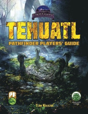 Tom Knauss, Frog God Games - Tehuatl Player's Guide PF, Häftad. Tillgänglighet: Lägg i varukorg