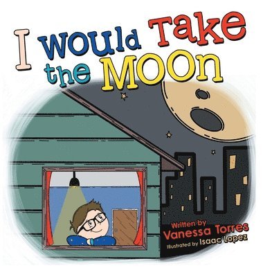 Vanessa Torres - I Would Take the Moon, Inbunden