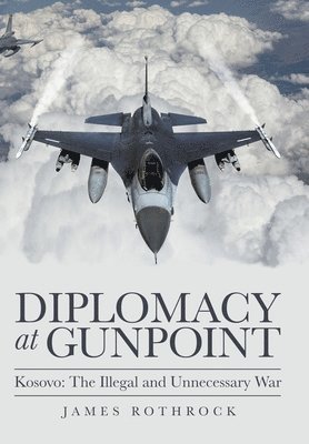 James Rothrock - Diplomacy at Gunpoint, Inbunden