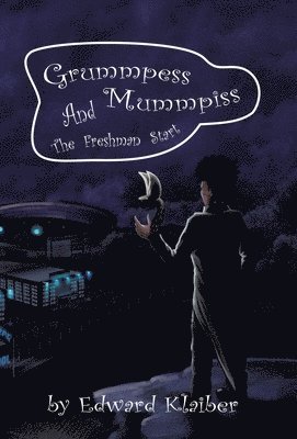 Edward Klaiber - Grummpess Mummpiss and the Freshman Start, Inbunden. Tillgänglighet: Lägg i varukorg