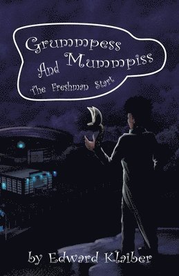 Edward Klaiber - Grummpess Mummpiss and the Freshman Start, Häftad. Tillgänglighet: Lägg i varukorg