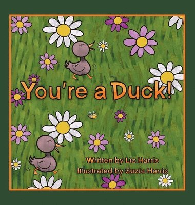 Liz Harris - You're a Duck!, Inbunden